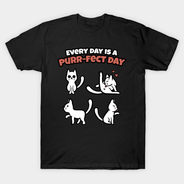 Everyday is a Purrfect Day - Funny Cat T shirt T-Shirt by Malinda